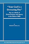 Your God is a Devouring Fire: Fire as a Motif of Divine Presence and Agency in the Hebrew Bible (Catholic Biblical Quarterly Monograph)