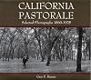 California Pastorale: Selected Photographs 1860-1925