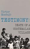 Testimony: Death of a Guatemalan Village
