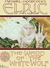 The Michael Moorcock Library - Elric Vol. 4: The Weird of the White Wolf