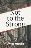 Not to the Strong