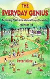 The Everyday Genius: Restoring Children's Natural Joy of Learning, and Yours Too