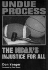 Undue Process: The NCAA's Injustice for All