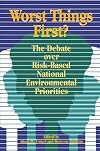 Worst things first? : the debate over risk-based national environmental priorities