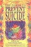 The Power to Prevent Suicide: A Guide for Teens Helping Teens