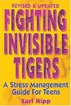 Fighting Invisible Tigers: A Stress Management Guide for Teens