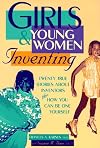 Girls & Young Women Inventing: Twenty True Stories About Inventors Plus How You Can Be One Yourself