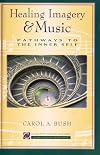 Healing Imagery & Music: Pathways To The Inner Self