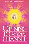 Opening to Channel: How to Connect with your Guide