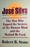 Jose Silva: The Man Who Tapped the Secrets of the Human Mind and the Method He Used