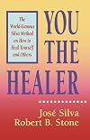 You the Healer: The World-Famous Silva Method on How to Heal Yourself and Others