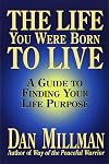 The Life You Were Born to Live: A Guide to Finding Your Life Purpose