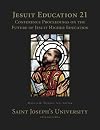 Jesuit education 21 : conference proceedings on the future of Jesuit higher education, 25-29 June 1999