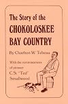 The Story of the Chokoloskee Bay Country: With the Reminiscences of Pioneer C. S. Ted Smallwood (Copeland Studies in Florida History)