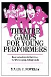 Theatre Games for Young Performers: Improvisations and Exercises for Developing Acting Skills (Contemporary Drama)