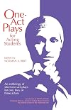 One Act Plays for Acting Students: An Anthology of Short One-Act Plays for One, Two or Three Actors