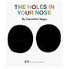 The Holes in Your Nose