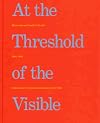 At The Threshold Of The Visible: Miniscule and Small-Scale Art, 1964-1996