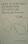How to Identify Mushrooms to Genus III: Microscopic Features