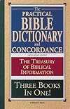 The Practical Bible Dictionary and Concordance