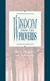 Wisdom from the Proverbs ( Daily Thoughts From Proverbs )