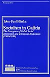 Socialism in Galicia: the emergence of Polish social democracy and Ukrainian radicalism, 1860-1890
