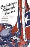 Confederate Research Sources: A Guide to Archive Collections
