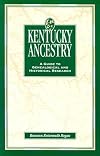 Kentucky Ancestry: A Guide to Genealogical and Historical Research
