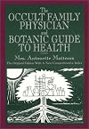 The Occult Family Physician and Botanic Guide to Health