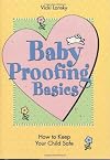 Baby Proofing Basics 2 Ed: How To Keep Your Child Safe