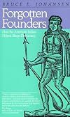 Forgotten Founders: Benjamin Franklin, the Iroquois, and the Rationale for the American Revolution
