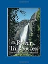 The Power for True Success: How to Build Character in Your Life
