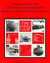 Approaches to the Historical Archaeology of Mexico, Central and South America (Cotsen Monograph)