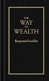 The Way to Wealth (Books of American Wisdom)