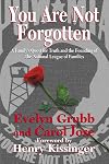 You Are Not Forgotten : A Family's Quest for Truth and the Founding of the National League of Families