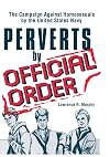 Perverts by official order : the campaign against homosexuals by the United States Navy