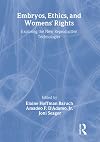 Embryos, Ethics, and Womens' Rights