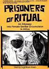 Prisoners of Ritual: An Odyssey into Female Genital Circumcision in Africa