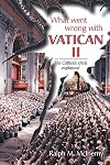 What Went Wrong With Vatican II: The Catholic Crisis Explained