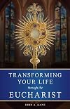 Transforming Your Life Through the Eucharist