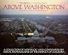 Above Washington: A Collection of Nostalgic and Contemporary Aerial Photographs of the District of Columbia