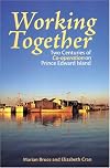 Working Together: Two Centuries of Co-operation on Prince Edward Island