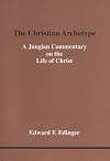 The Christian Archetype: A Jungian Commentary on the Life of Christ