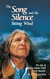 The Song and the Silence: Sitting Wind: The Life of Stoney Indian Chief Frank Kaquitts