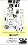 Mennonite Martyrs: People Who Suffered for Their Faith 1920-1940 (Perspectives on Mennonite life and thought)