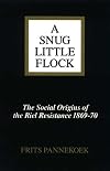 A Snug Little Flock: The Social Origins of the Riel Resistance of 1869-70