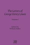 The Letters of George Henry Lewes (E L S Monograph Series)