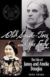 Old Square Toes and His Lady: The Life of James and Amelia Douglas