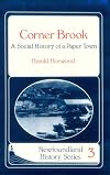 Corner Brook: A Social History of a Paper Town (Newfoundland History Series, 3)