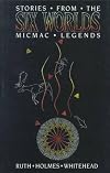 Stories from the Six Worlds: Micmac Legends